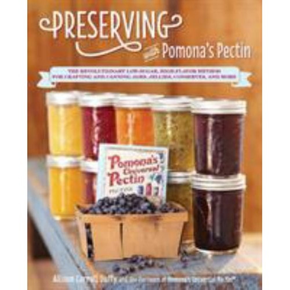 Preserving with Pomona's Pectin: The Revolutionary Low-Sugar, High-Flavor Method